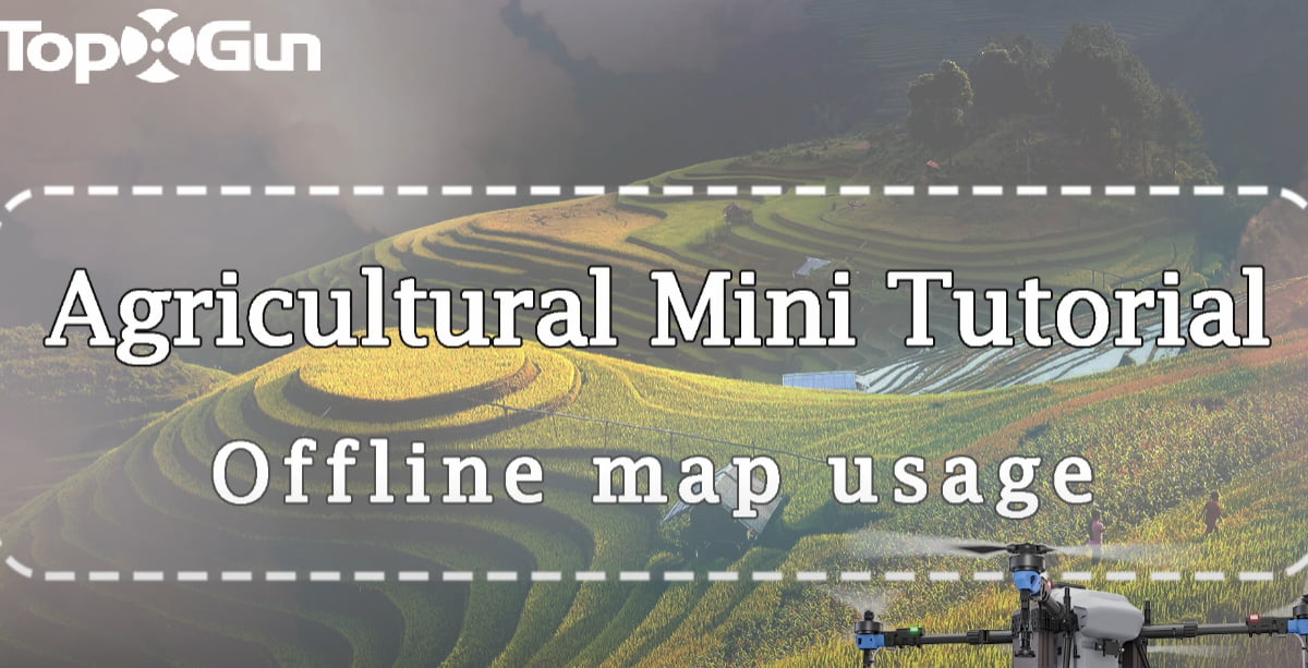 Tutorial Topxgun | Como utilizar mapas offline para drones agrícolas Topxgun?