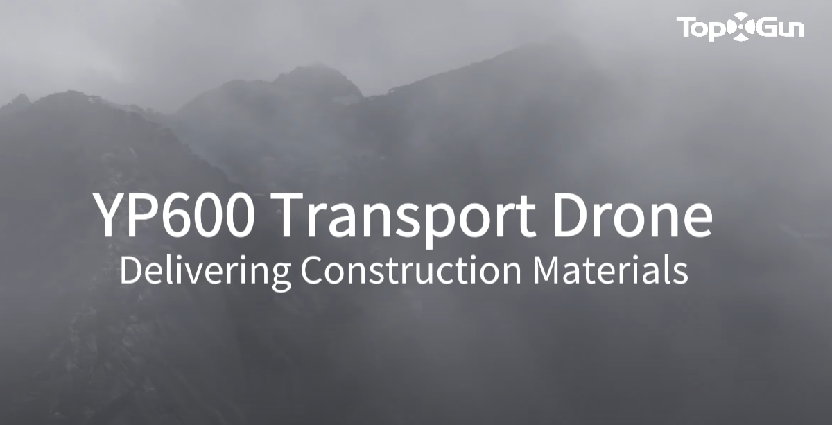 Drone de entrega Topxgun YP600 | Transporte de materiais de construção em zonas montanhosas